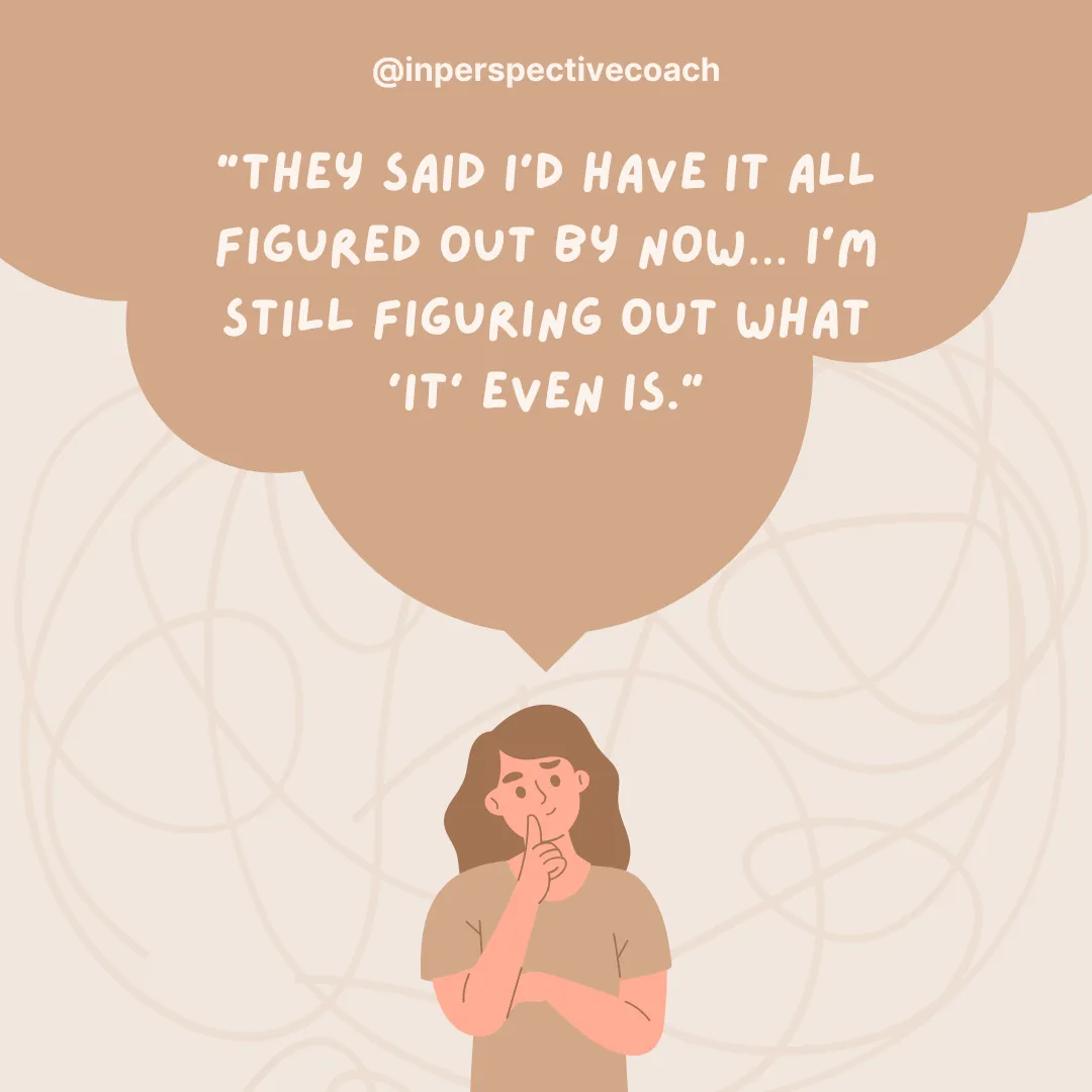 The Myth of Having It Together by Now(Or… Where Did I Put It?)
