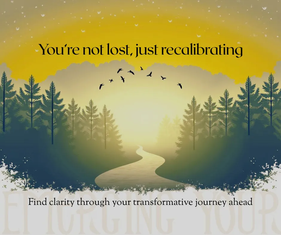 You’re Not Lost—You’re Recalibrating: Navigating Midlife Fog
