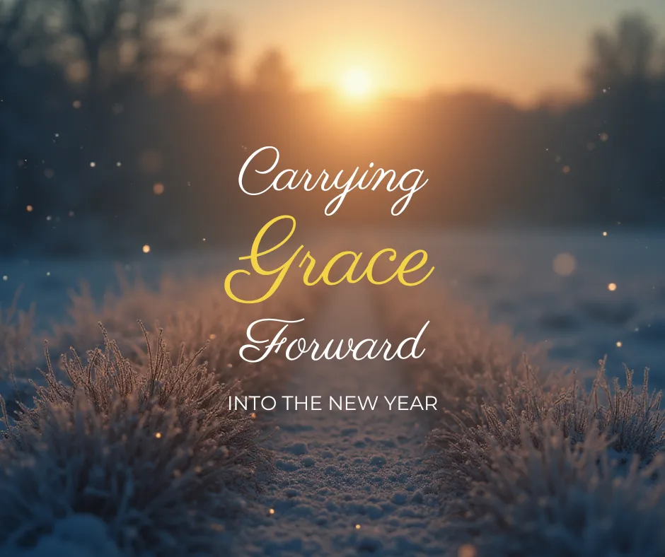 Carrying Grace Forward into the New Year