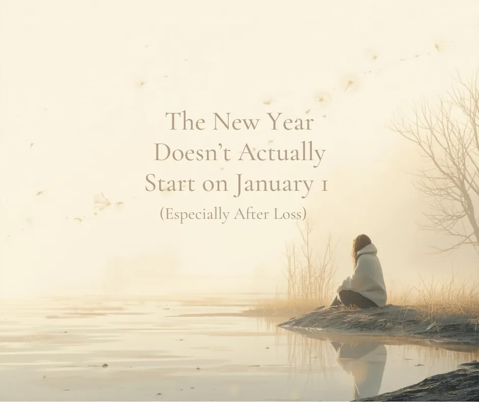 The New Year Doesn’t Actually Start on January 1 (Especially After Loss)