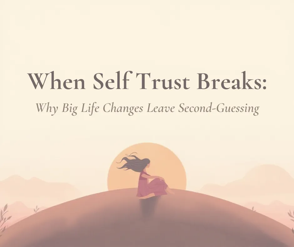 Why Self-Trust Breaks After Loss—and How to Rebuild It