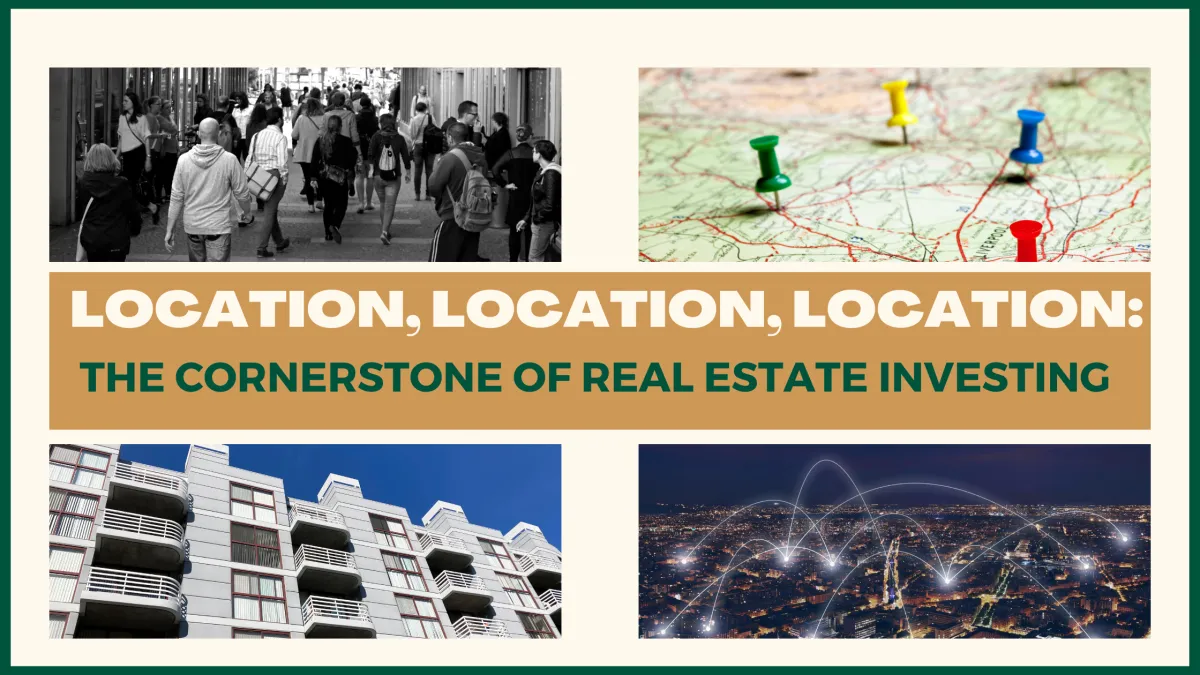 Location, Location, Location: The Cornerstone of Real Estate Investing
