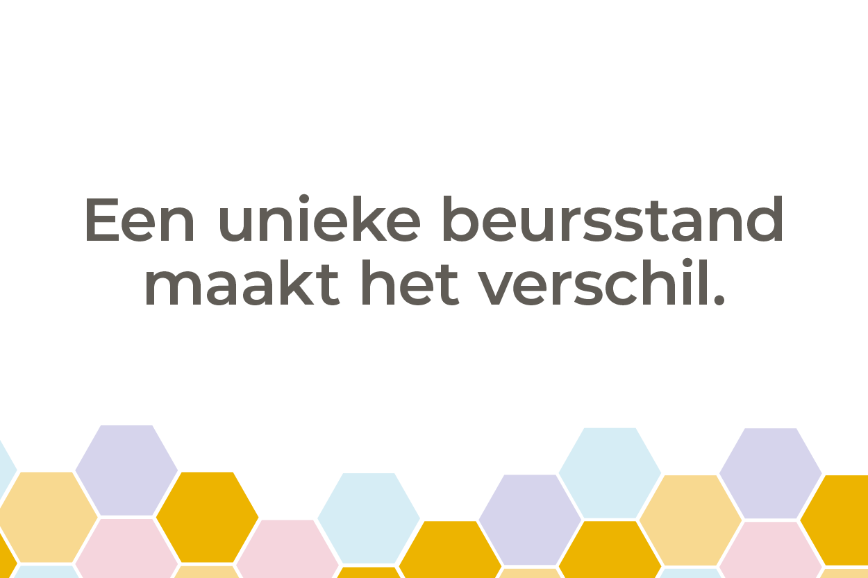 Een unieke beursstand maakt het verschil!