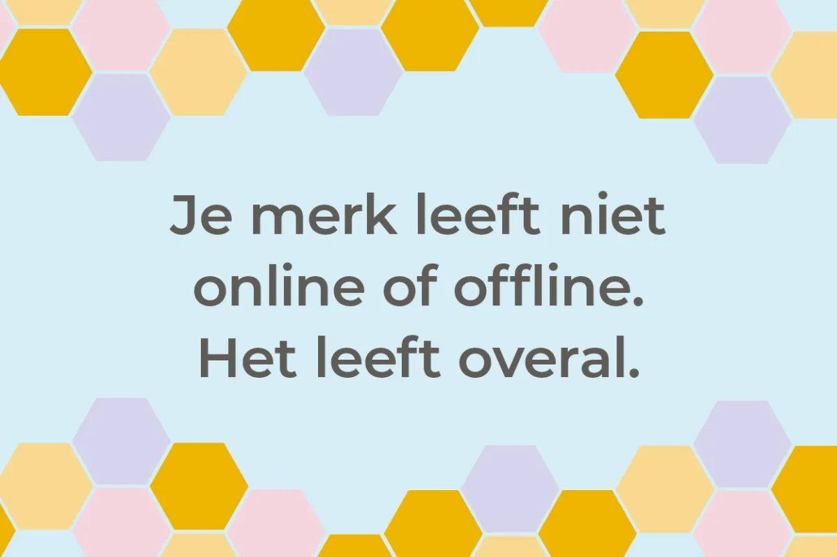 Je merk leeft overal: waarom offline en online samen sterker zijn dan ooit