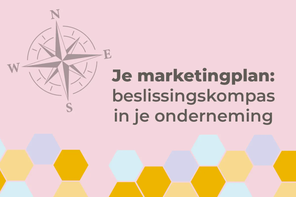 Je marketingplan is het beslissingskompas voor je onderneming.