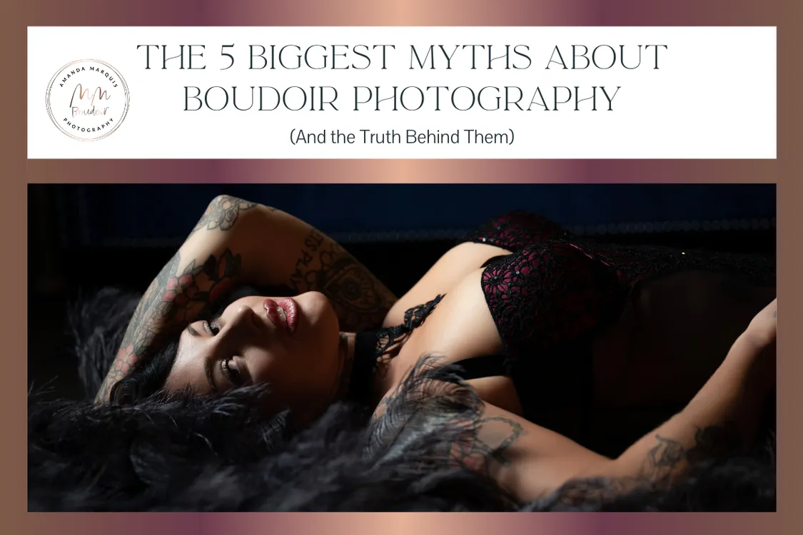 The 5 Biggest Myths About Boudoir Photography (And the Truth Behind Them)