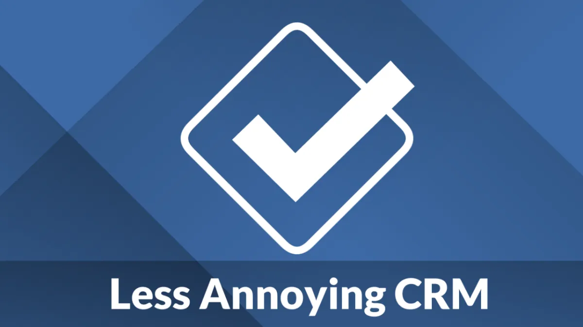 Why Less Annoying CRM Might Be the Best Choice for Your Business