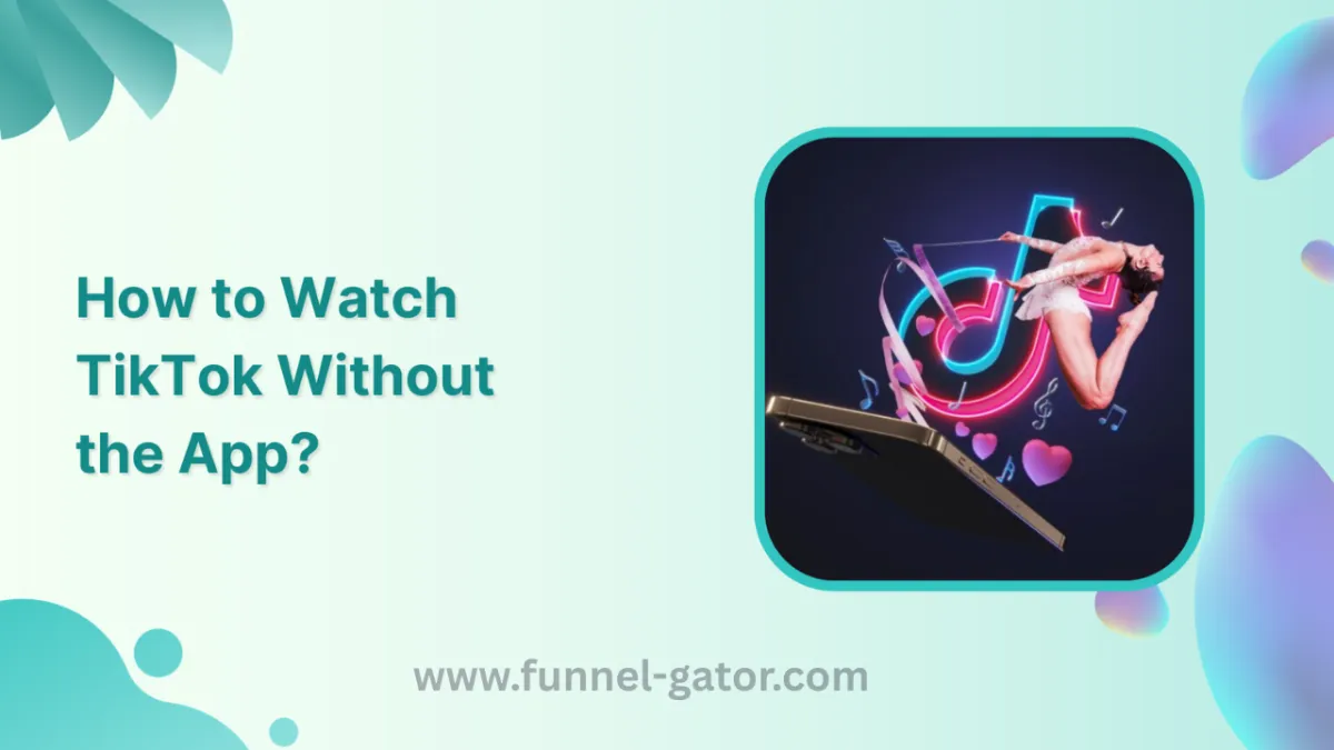 How to Watch TikTok Without the App: A Simple Guide for Everyone