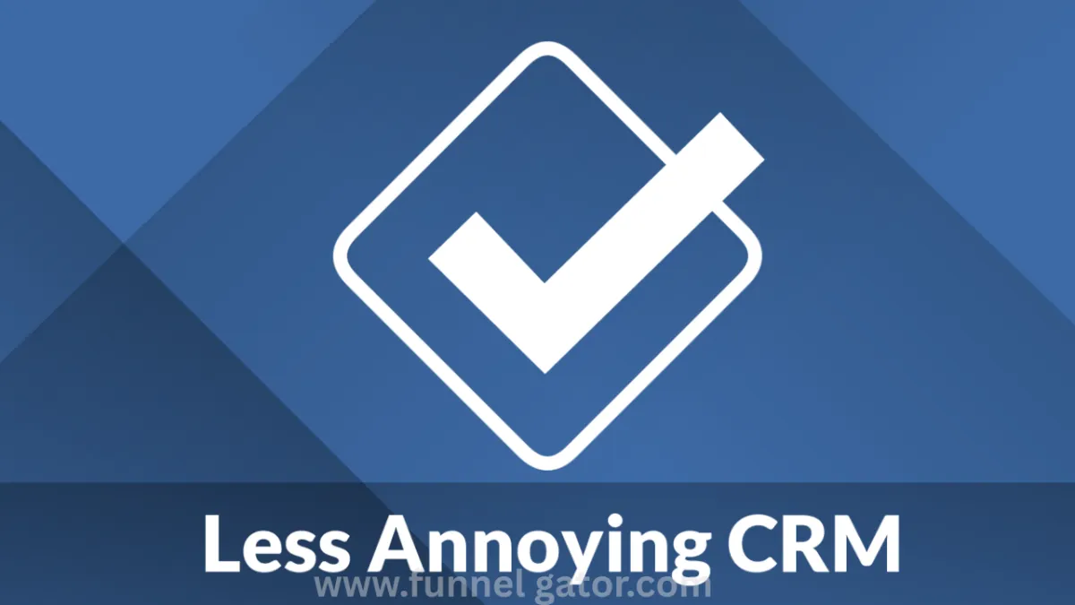 Less Annoying CRM: The Simple, Stress-Free Way to Manage Your Customers