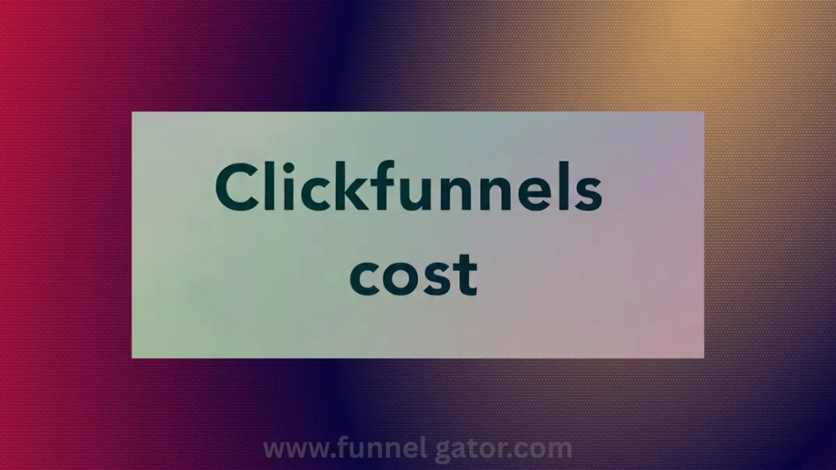 ClickFunnels Cost: Is It Worth It? Here’s What You Need to Know