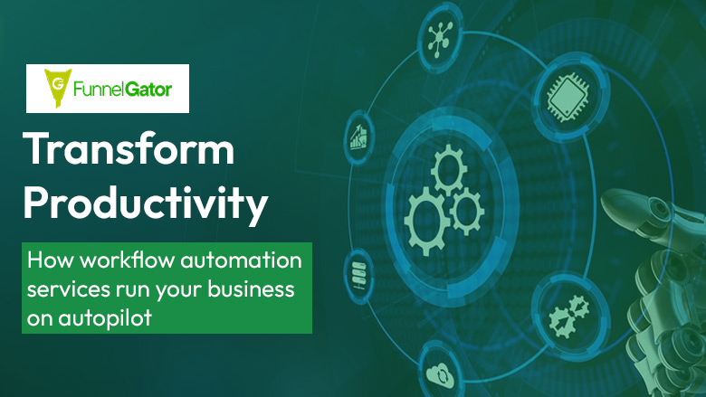 Boost Business with Workflow Automation Services | Funnel Gator
