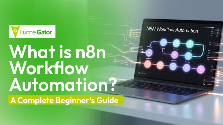 What Is n8n workflow automation? A Complete Beginner’s Guide