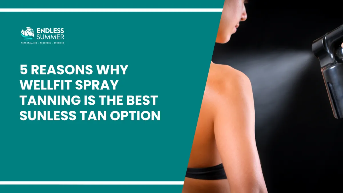 5 Reasons Why Wellfit Spray Tanning is the Best Sunless Tan Option