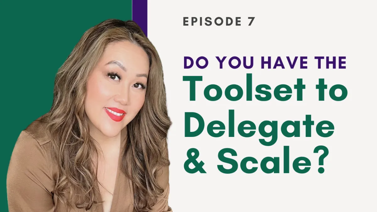 Do You Have the Business Toolset to Delegate and Scale? The 5 Sets of Success | Elizabeth Yang Show E7