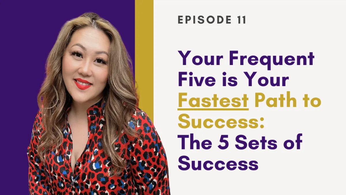 Your Frequent Five is Your Fastest Path to Success: The 5 Sets of Success | Elizabeth Yang Show E11