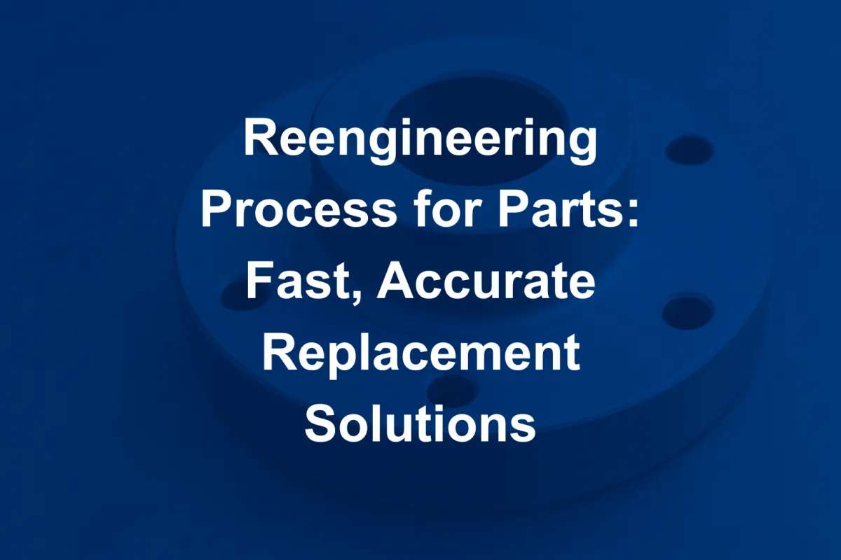 New Reengineering Process for Parts: What You Need to Know Before Getting StartedBlog Post