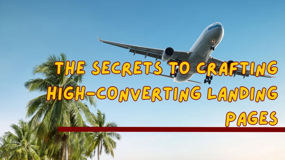 Unlock the Secrets to Crafting High-Converting Landing Pages