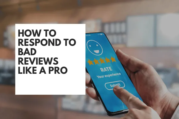 How to Respond to Bad Reviews Like a Pro
