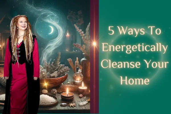 5 Ways To Energetically Cleanse Your Home