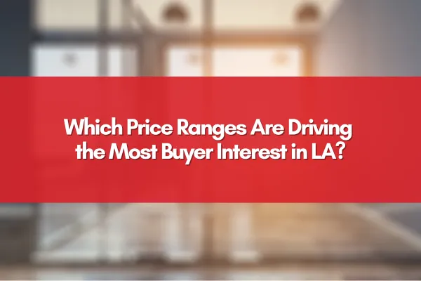 LA homes in active price ranges with buyers viewing properties enthusiastically