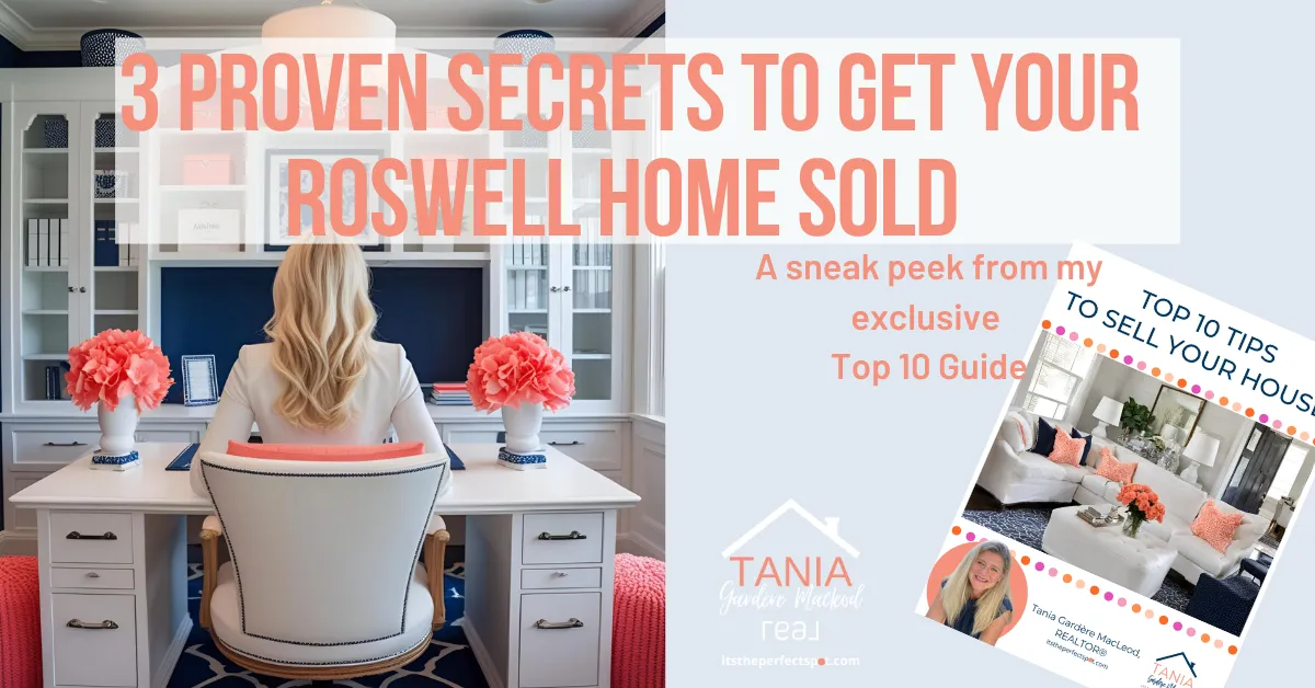 3 Secrets to Sell Your Roswell Home Fast | Top 10 Tips Sneak Peek