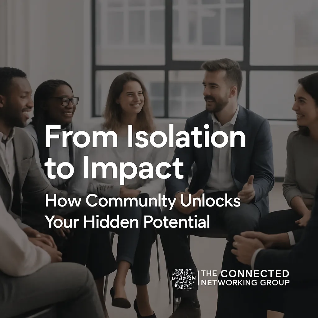 From Isolation to Impact: How Community Unlocks Your Hidden Potential