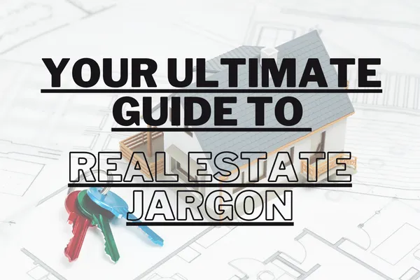 Your Ultimate Guide to Real Estate Jargon