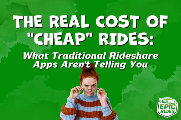 The Real Cost of "Cheap" Rides: What Traditional Rideshare Apps Aren't Telling You