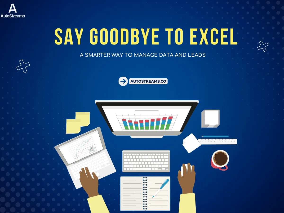 Say Goodbye to Excel: A Smarter Way to Manage Data and Leads