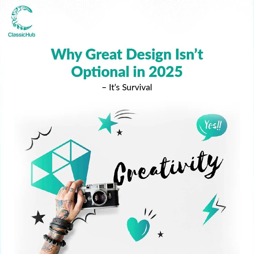 Why Great Design Isn’t Optional in 2025 – It’s Survival