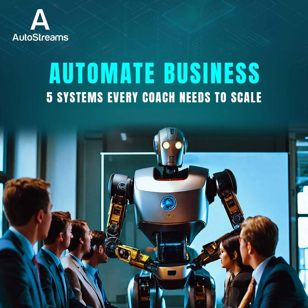 Automate Business: 5 Systems Every Coach Needs to Scale