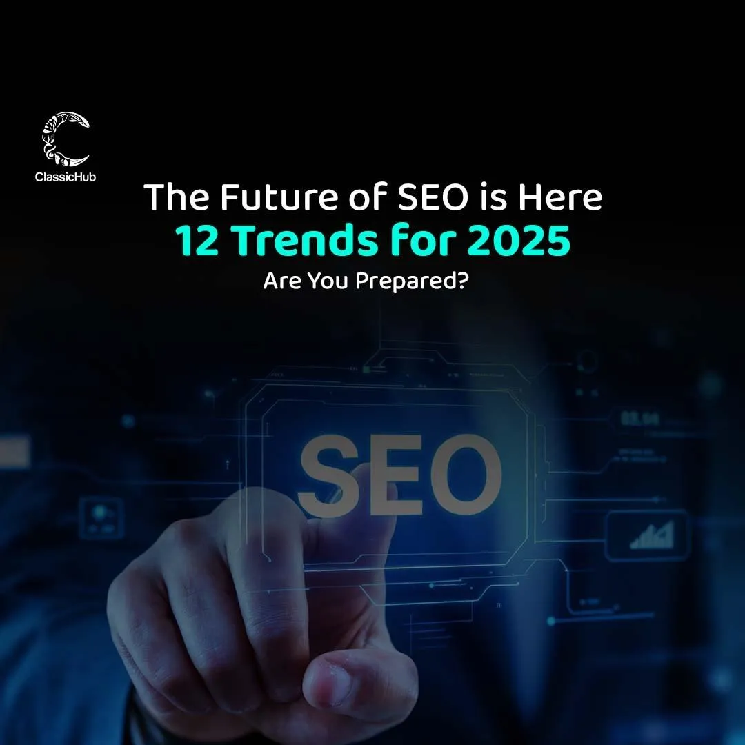 The Future of SEO is Here: 12 Trends for 2025 – Are You Prepared?