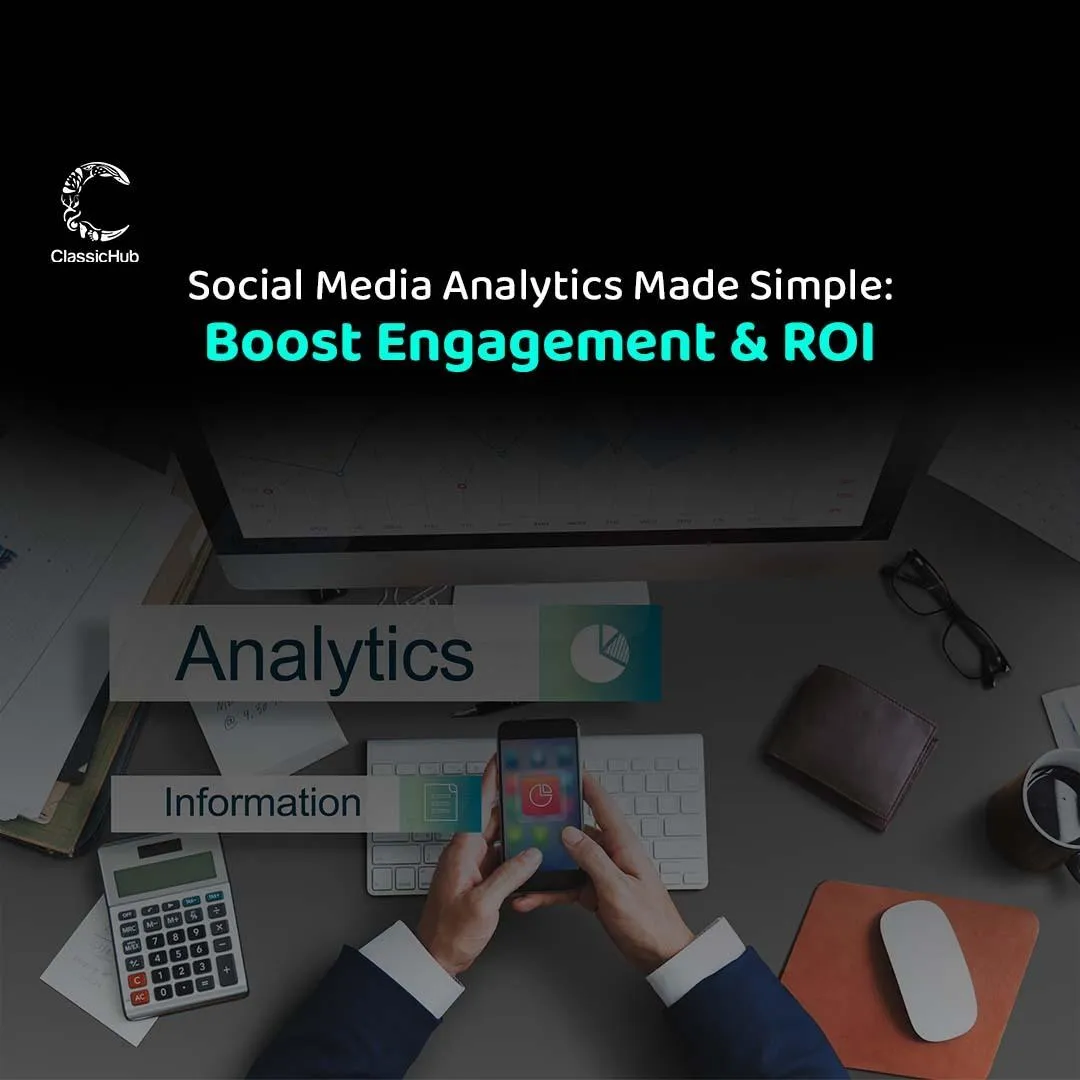 Social Media Analytics Made Simple: Boost Engagement & ROI
