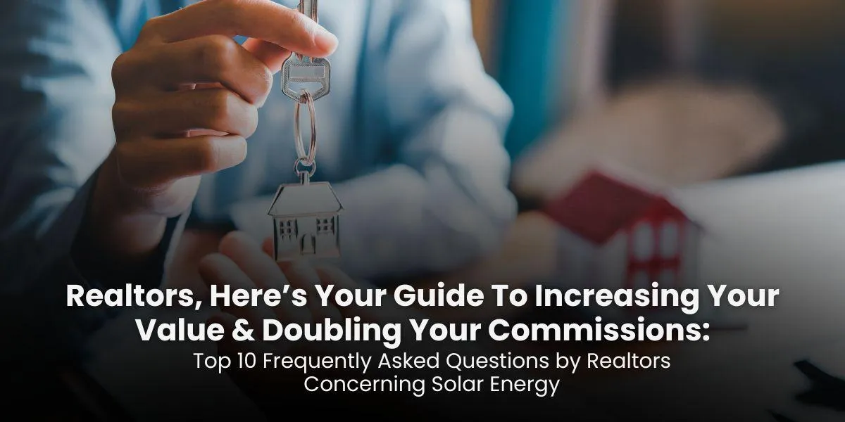 Realtors, Here’s Your Guide To Increasing Your Value & Doubling Your Commissions