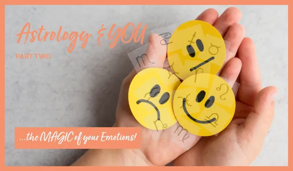 Astrology and YOU...the MAGIC of your Emotions