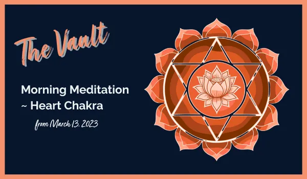 From the Vault ~ Heart Chakra Morning Meditation