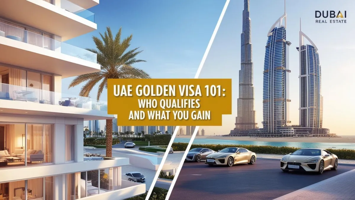 UAE Golden Visa 101: Who Qualifies and What You Gain