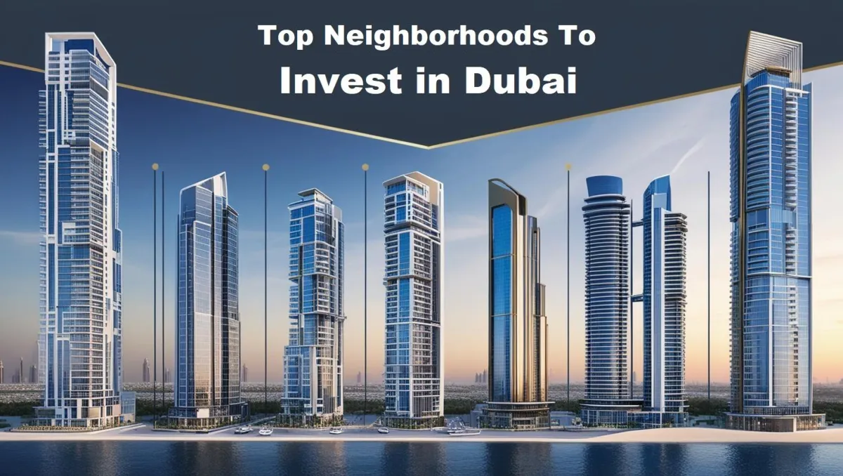Top Neighborhoods to Invest in Dubai: A 2025 Guide
