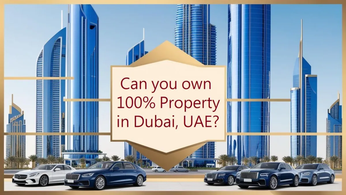 Can you own 100% Property in Dubai, UAE?