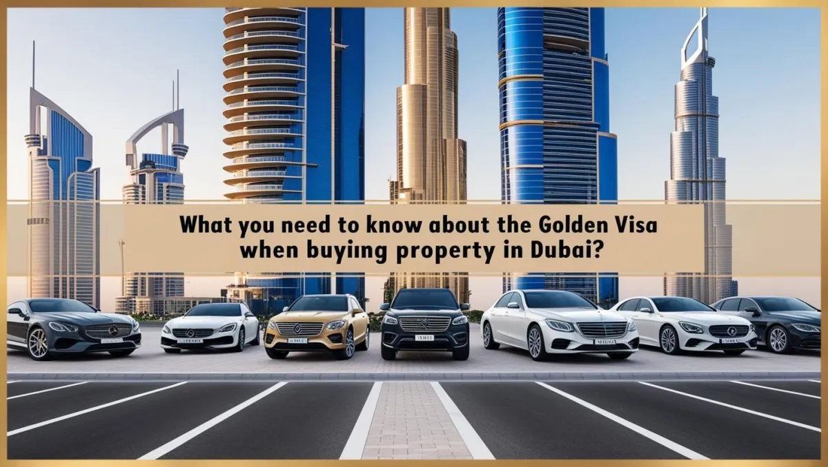 What You Need to Know About the Golden Visa When Buying Property in Dubai?