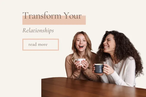 transform your relationships