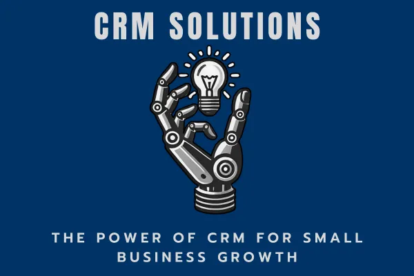 The Power of CRM for Small Business Growth
