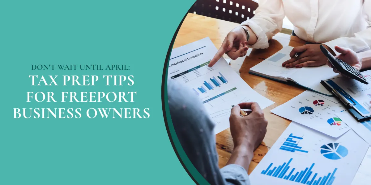 Don't Wait Until April: Tax Prep Tips for Freeport Business Owners