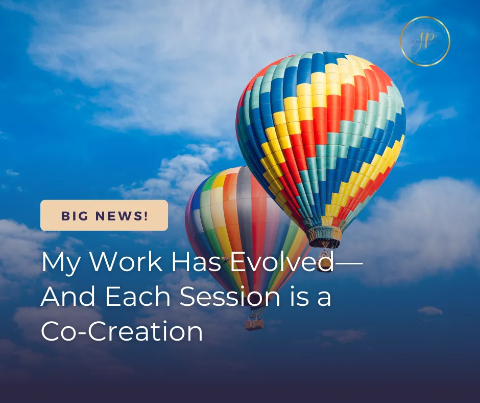 Big News: My Work Has Evolved— And Each Session is a Co-Creation