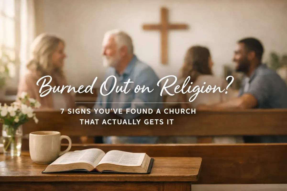 Burned Out on Religion? 7 Signs You've Found a Church That Actually Gets It