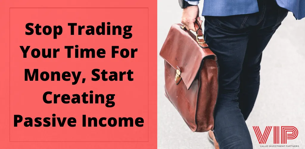 Stop Trading Time For Money, Create Passive Income