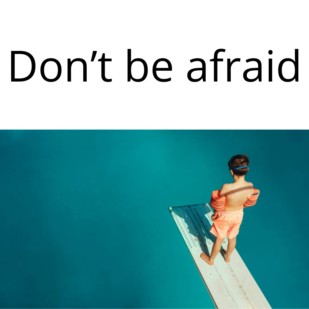 Don't be afraid