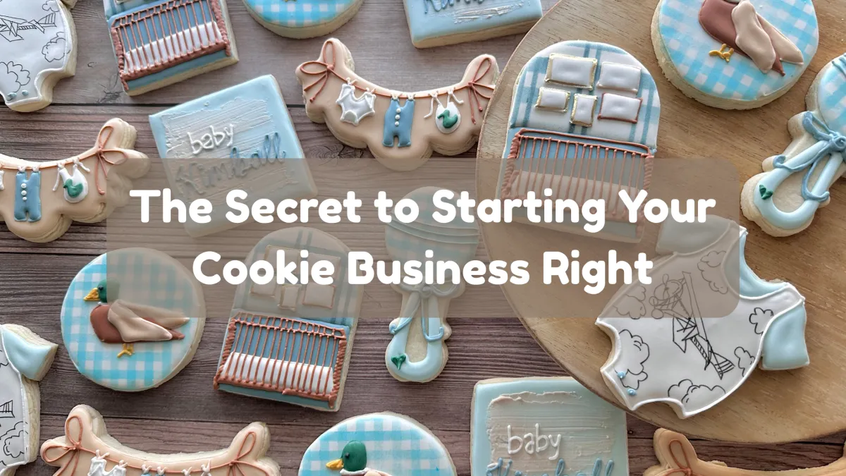 The Secret to Starting Your Cookie Business Right