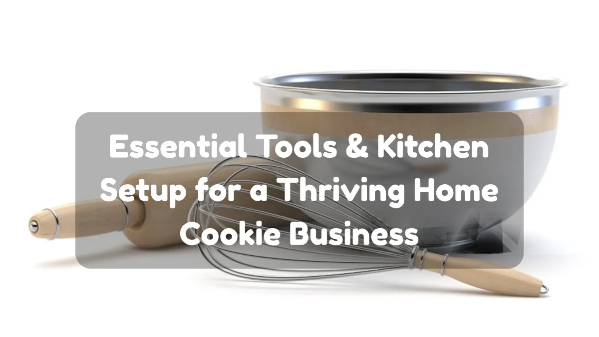 Tools & Kitchen Setup: Get Your Home Bakery Flowing Like a Dream
