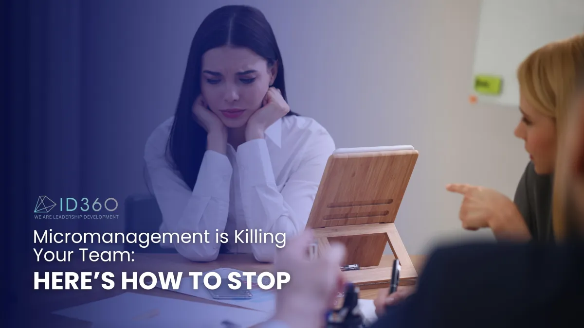 Micromanagement is Killing Your Team: Here’s How to Stop